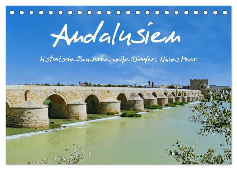 Andalusien historische Bauwerke weiße Dörfer blaues Meer (Tischkalender 2027 DIN A5 quer) CALVENDO Monatskalender