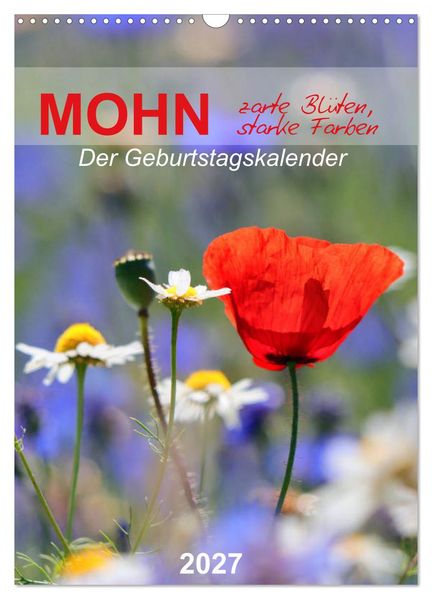 Mohn zarte Blüten starke Farben der Geburtstagskalender (Wandkalender 2027 DIN A3 hoch) CALVENDO Monatskalender