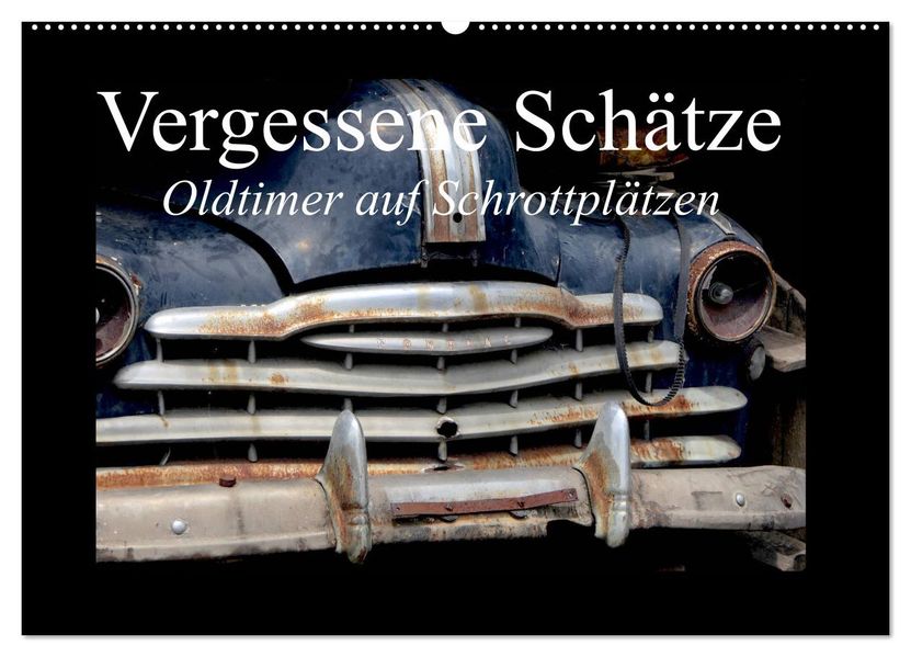 Vergessene Schätze - Oldtimer auf Schrottplätzen (Wandkalender 2027 DIN A2 quer) CALVENDO Monatskalender