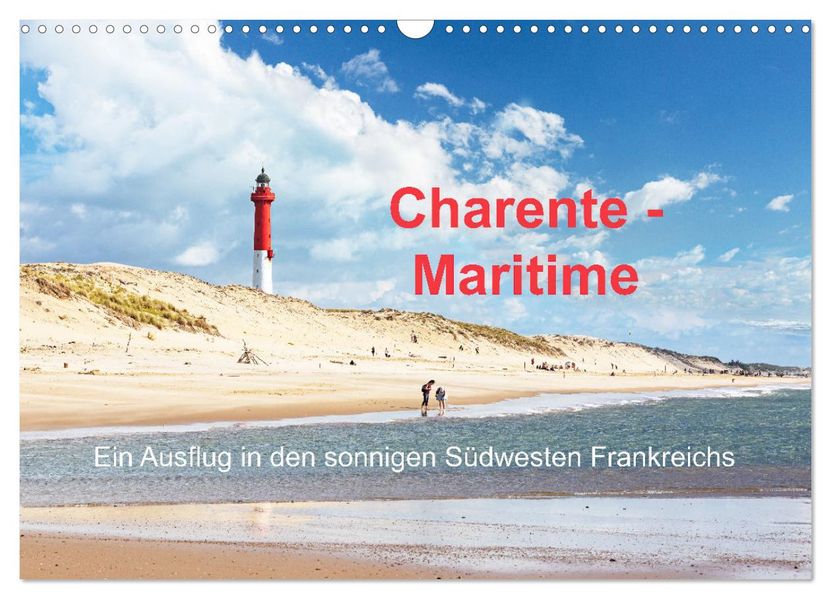 Charente-Maritime Ein Ausflug in den sonnigen Südwesten Frankreichs (Wandkalender 2027 DIN A3 quer) CALVENDO Monatskalender
