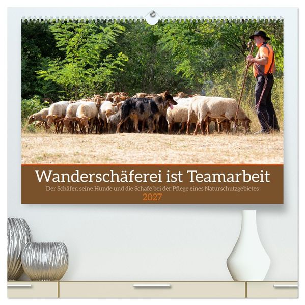 Wanderschäferei ist Teamarbeit (hochwertiger Premium Wandkalender 2027 DIN A2 quer) Kunstdruck in Hochglanz