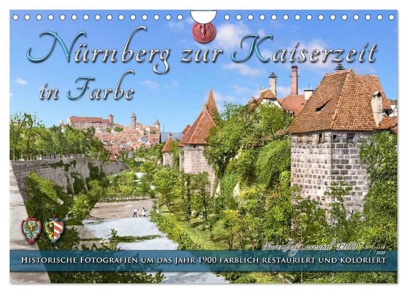 Nürnberg zur Kaiserzeit in Farbe - Fotos neu restauriert und koloriert (Wandkalender 2027 DIN A4 quer) CALVENDO Monatskalender
