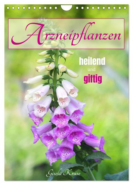 Arzneipflanzen - heilend und giftig (Wandkalender 2027 DIN A4 hoch) CALVENDO Monatskalender