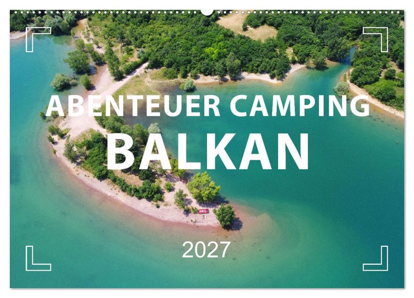 Abenteuer Camping Balkan (Wandkalender 2027 DIN A2 quer) CALVENDO Monatskalender