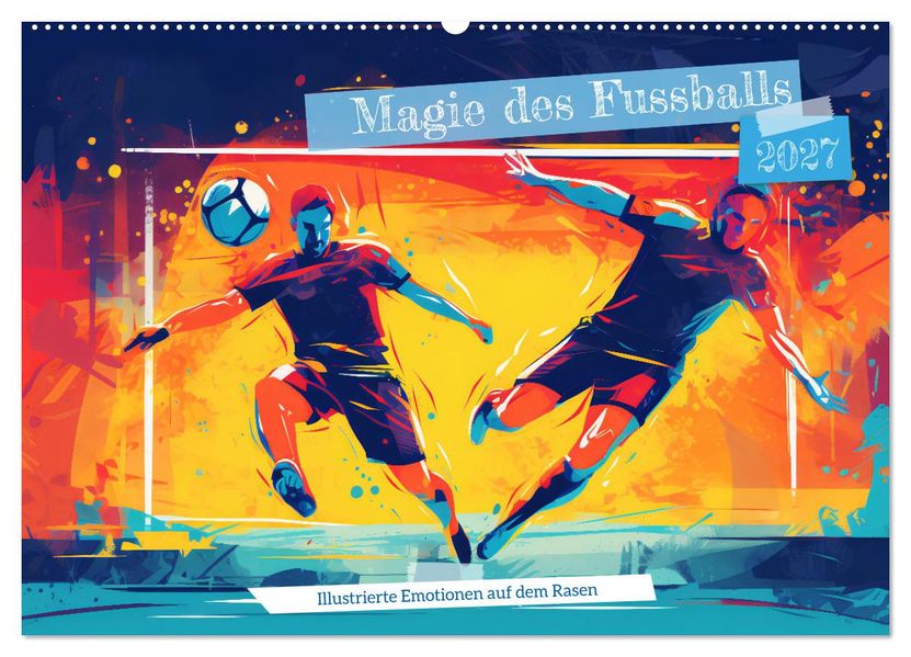 Magie des Fussballs - Illustrierte Emotionen auf dem Rasen (Wandkalender 2027 DIN A2 quer) CALVENDO Monatskalender