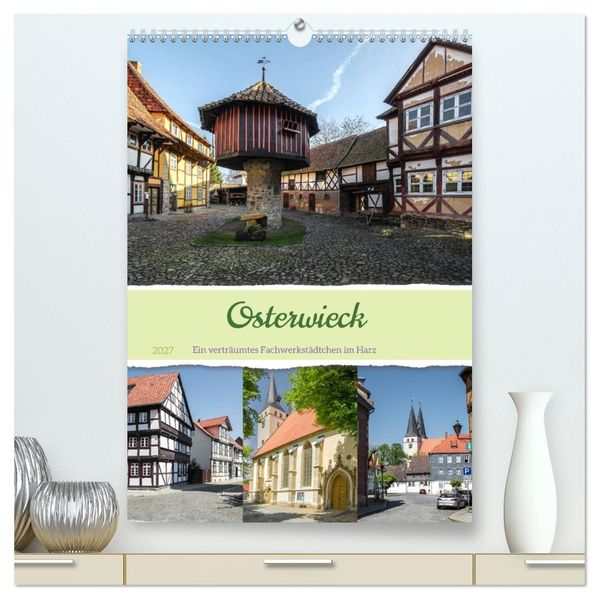 Osterwieck (hochwertiger Premium Wandkalender 2027 DIN A2 hoch) Kunstdruck in Hochglanz