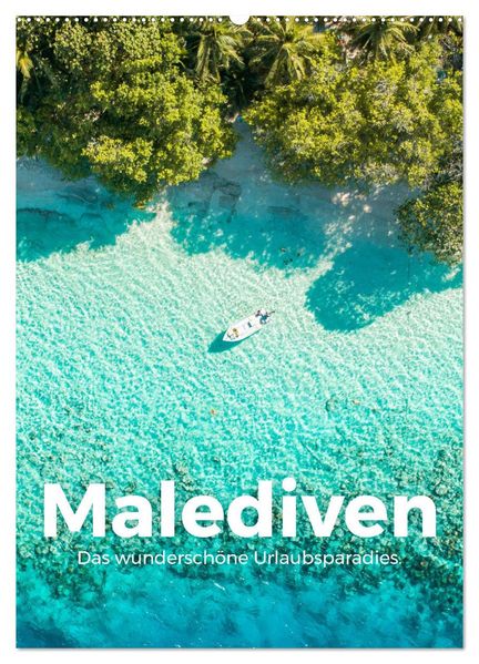 Malediven - Das wunderschöne Urlaubsparadies. (Wandkalender 2027 DIN A2 hoch) CALVENDO Monatskalender