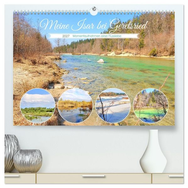 Meine Isar bei Geretsried (hochwertiger Premium Wandkalender 2027 DIN A2 quer) Kunstdruck in Hochglanz