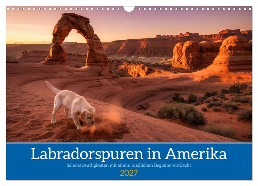 Labradorspuren in Amerika (Wandkalender 2027 DIN A3 quer) CALVENDO Monatskalender