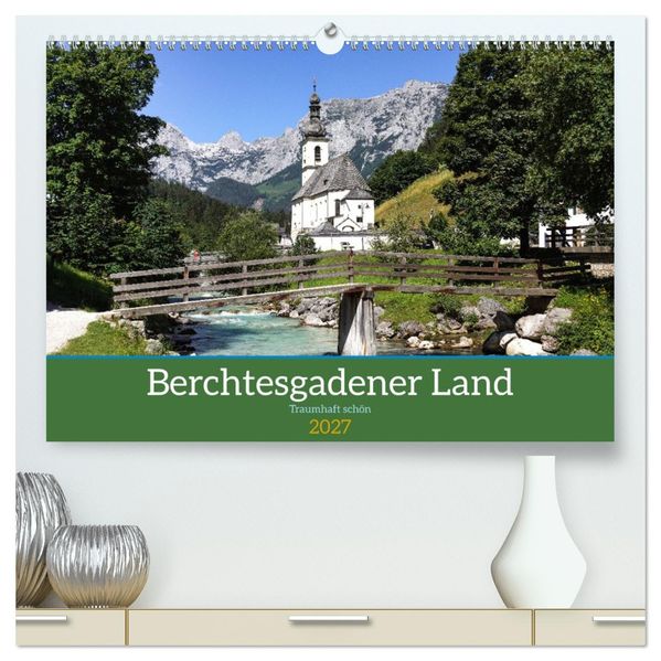 Berchtesgadener Land - Traumhaft schön (hochwertiger Premium Wandkalender 2027 DIN A2 quer) Kunstdruck in Hochglanz