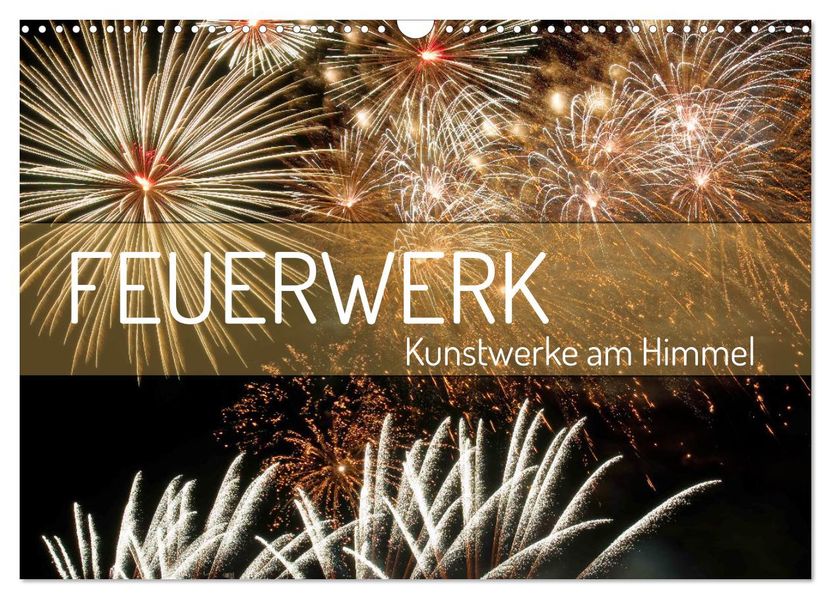 Feuerwerk - Kunstwerke am Himmel (Wandkalender 2027 DIN A3 quer) CALVENDO Monatskalender