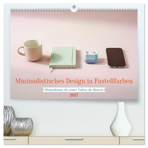 Minimalistisches Design in Pastellfarben (hochwertiger Premium Wandkalender 2027 DIN A2 quer) Kunstdruck in Hochglanz