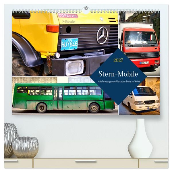 Stern-Mobile - Nutzfahrzeuge von Mercedes-Benz auf Kuba (hochwertiger Premium Wandkalender 2027 DIN A2 quer) Kunstdruck in Hochglanz