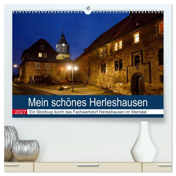 Mein schönes Herleshausen (hochwertiger Premium Wandkalender 2027 DIN A2 quer) Kunstdruck in Hochglanz