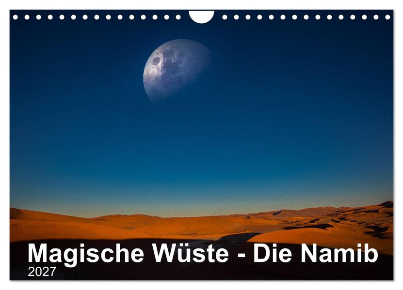 Magische Wüste - Die Namib (Wandkalender 2027 DIN A4 quer) CALVENDO Monatskalender