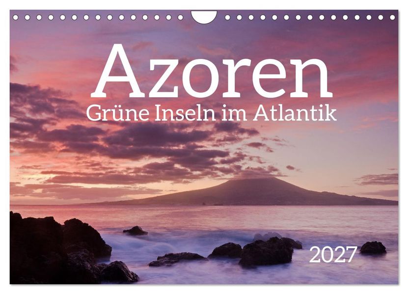 Azoren - Grüne Inseln im Atlantik 2027 (Wandkalender 2027 DIN A4 quer) CALVENDO Monatskalender
