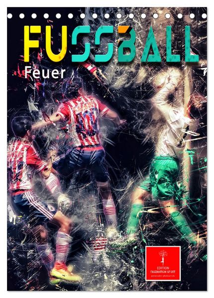 Fußball - Feuer (Tischkalender 2027 DIN A5 hoch) CALVENDO Monatskalender