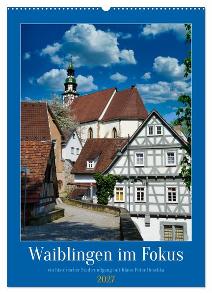 Waiblingen im Fokus (Wandkalender 2027 DIN A2 hoch) CALVENDO Monatskalender
