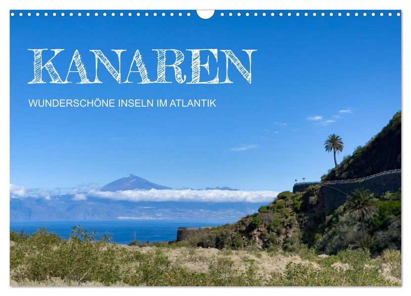 Kanaren - wunderschöne Inseln im Atlantik (Wandkalender 2027 DIN A3 quer) CALVENDO Monatskalender