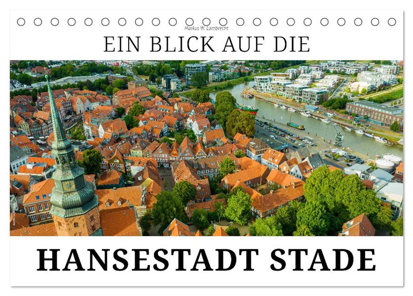 Ein Blick auf die Hansestadt Stade (Tischkalender 2027 DIN A5 quer) CALVENDO Monatskalender