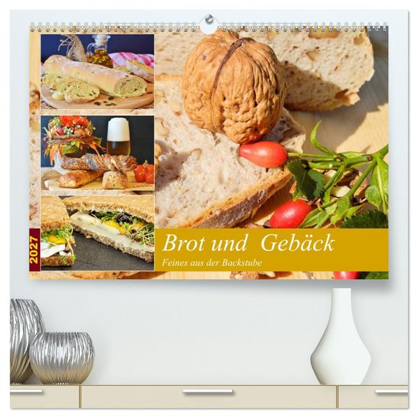 Brot und Gebäck. Feines aus der Backstube (hochwertiger Premium Wandkalender 2027 DIN A2 quer) Kunstdruck in Hochglanz