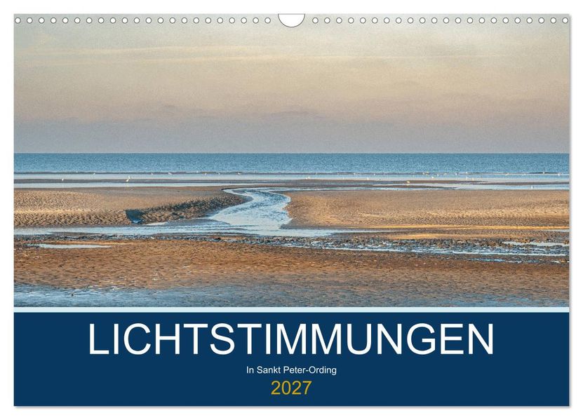 Lichtstimmungen in Sankt Peter-Ording (Wandkalender 2027 DIN A3 quer) CALVENDO Monatskalender