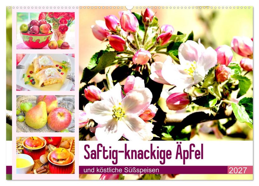 Saftig-knackige Äpfel und köstliche Süßspeisen (Wandkalender 2027 DIN A2 quer) CALVENDO Monatskalender
