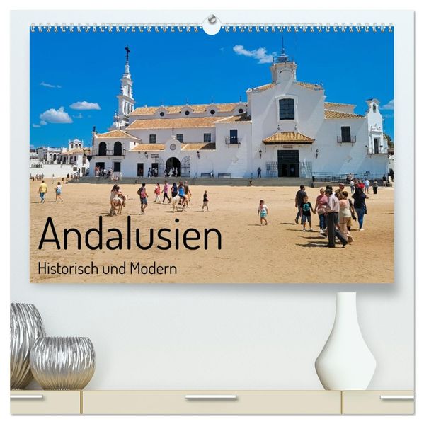 Andalusien historisch und modern (hochwertiger Premium Wandkalender 2027 DIN A2 quer) Kunstdruck in Hochglanz
