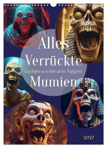 Alles verrückte Mumien (Wandkalender 2027 DIN A3 hoch) CALVENDO Monatskalender