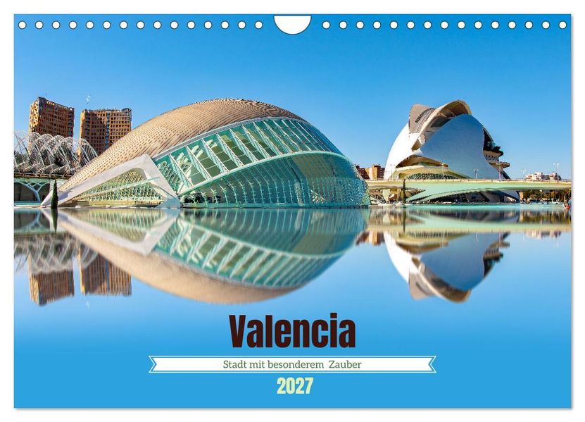 Valencia - Stadt mit besonderem Zauber (Wandkalender 2027 DIN A4 quer) CALVENDO Monatskalender