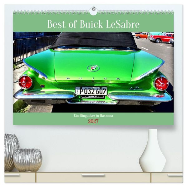 Best of Buick LeSabre - Ein Hingucker in Havanna (hochwertiger Premium Wandkalender 2027 DIN A2 quer) Kunstdruck in Hochglanz
