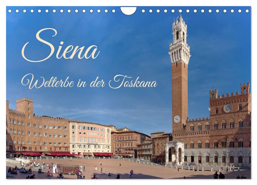 Siena - Welterbe in der Toskana (Wandkalender 2027 DIN A4 quer) CALVENDO Monatskalender