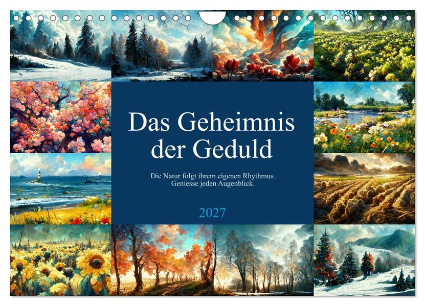 Das Geheimnis der Geduld (Wandkalender 2027 DIN A4 quer) CALVENDO Monatskalender