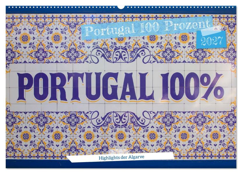 Portugal 100 Prozent (Wandkalender 2027 DIN A2 quer) CALVENDO Monatskalender