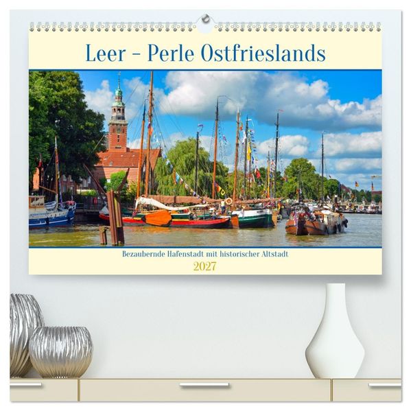 Leer - Perle Ostfrieslands (hochwertiger Premium Wandkalender 2027 DIN A2 quer) Kunstdruck in Hochglanz