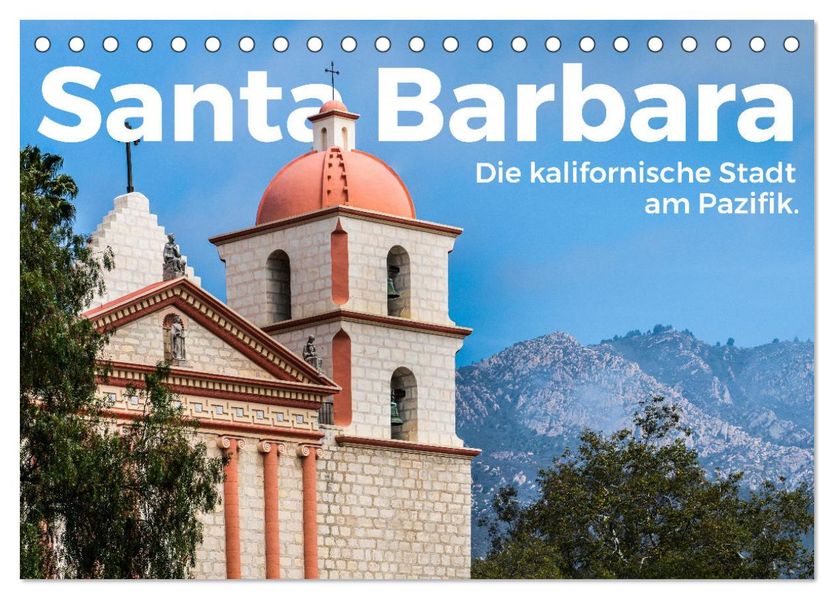 Santa Barbara - Die kalifornische Stadt am Pazifik. (Tischkalender 2027 DIN A5 quer) CALVENDO Monatskalender