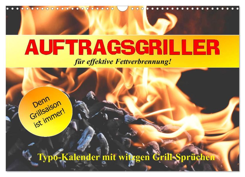 Auftragsgriller für effektive Fettverbrennung! Denn Grillsaison ist immer! (Wandkalender 2027 DIN A3 quer) CALVENDO Monatskalender