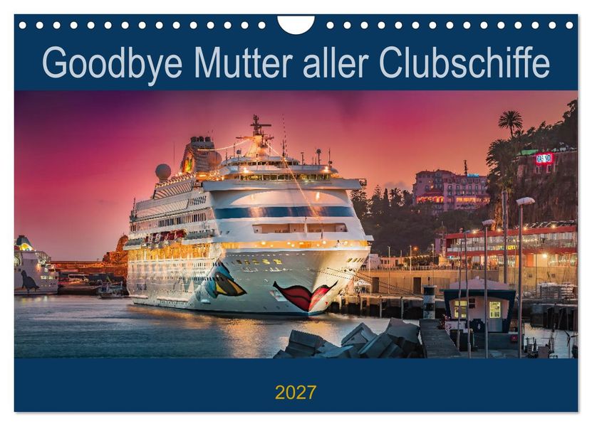Goodbye Mutter aller Clubschiffe (Wandkalender 2027 DIN A4 quer) CALVENDO Monatskalender