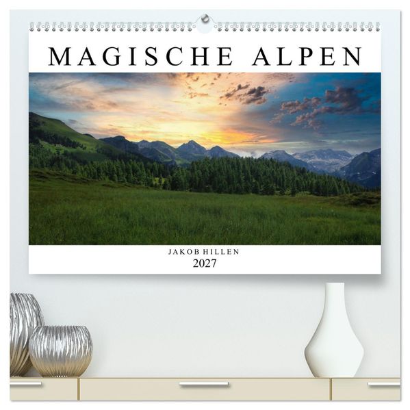 Magische Alpen (hochwertiger Premium Wandkalender 2027 DIN A2 quer) Kunstdruck in Hochglanz
