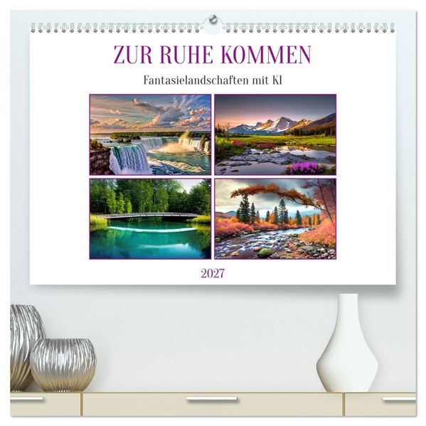 Zur Ruhe kommen Fantasiereisen mit KI (hochwertiger Premium Wandkalender 2027 DIN A2 quer) Kunstdruck in Hochglanz