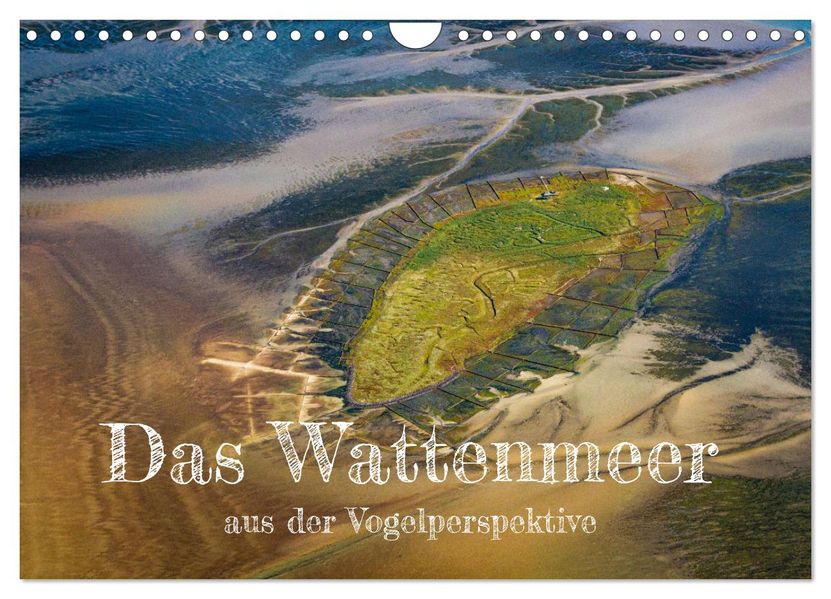 Das Wattenmeer aus der Vogelperspektive (Wandkalender 2027 DIN A4 quer) CALVENDO Monatskalender