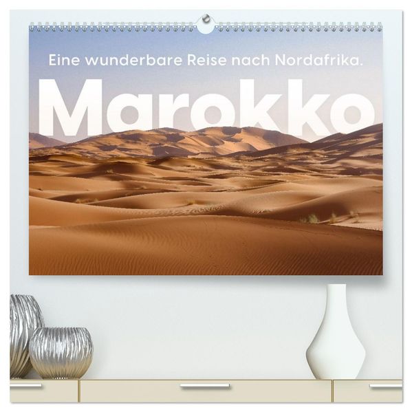 Marokko - Eine wunderbare Reise nach Nordafrika. (hochwertiger Premium Wandkalender 2027 DIN A2 quer) Kunstdruck in Hochglanz