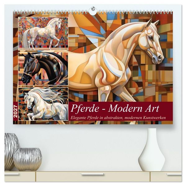 Pferde - Modern Art (hochwertiger Premium Wandkalender 2027 DIN A2 quer) Kunstdruck in Hochglanz
