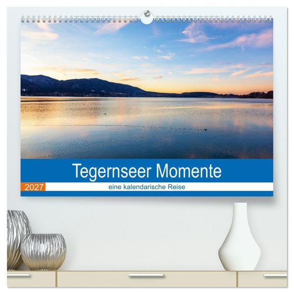 Tegernseer Momente (hochwertiger Premium Wandkalender 2027 DIN A2 quer) Kunstdruck in Hochglanz