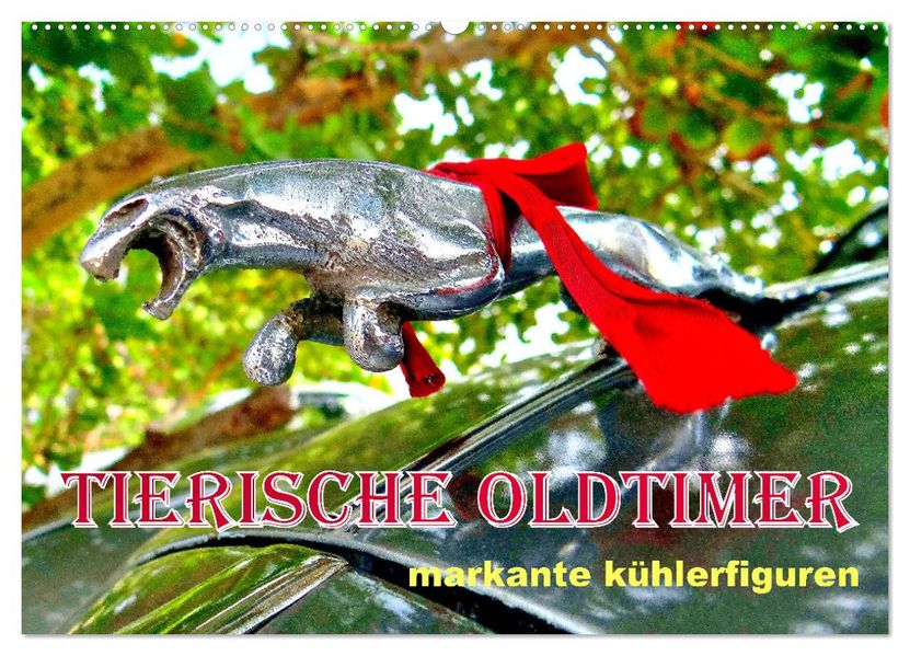 Tierische Oldtimer - Markante Kühlerfiguren (Wandkalender 2027 DIN A2 quer) CALVENDO Monatskalender