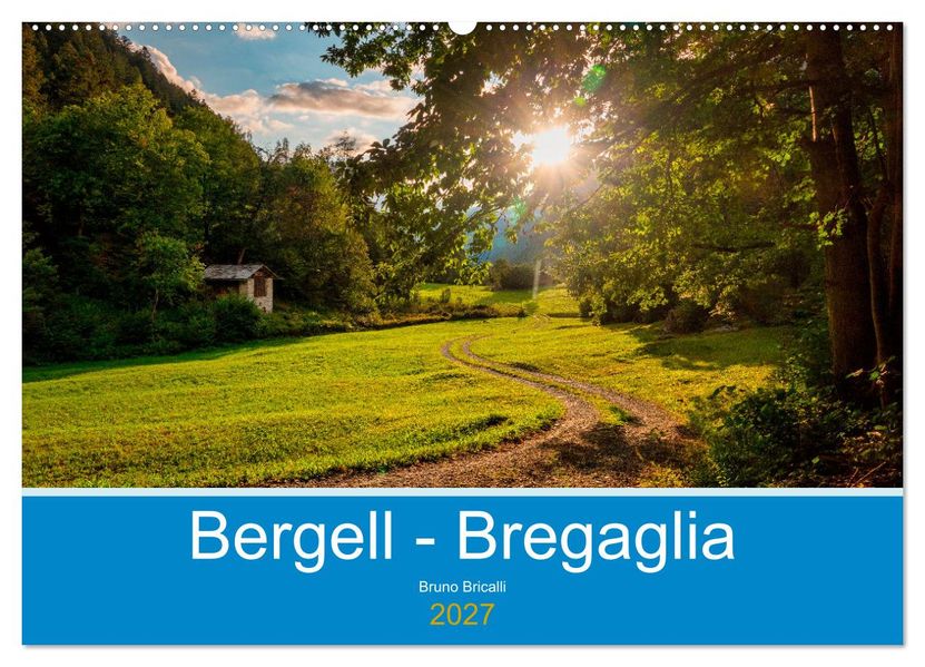 Bergell - Bregaglia Impressionen (Wandkalender 2027 DIN A2 quer) CALVENDO Monatskalender