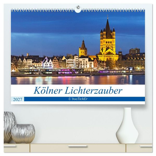 KÖLNER LICHTERZAUBER (hochwertiger Premium Wandkalender 2027 DIN A2 quer) Kunstdruck in Hochglanz