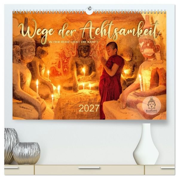 Wege der Achtsamkeit - In der Ruhe liegt die Kraft (hochwertiger Premium Wandkalender 2027 DIN A2 quer) Kunstdruck in Hochglanz