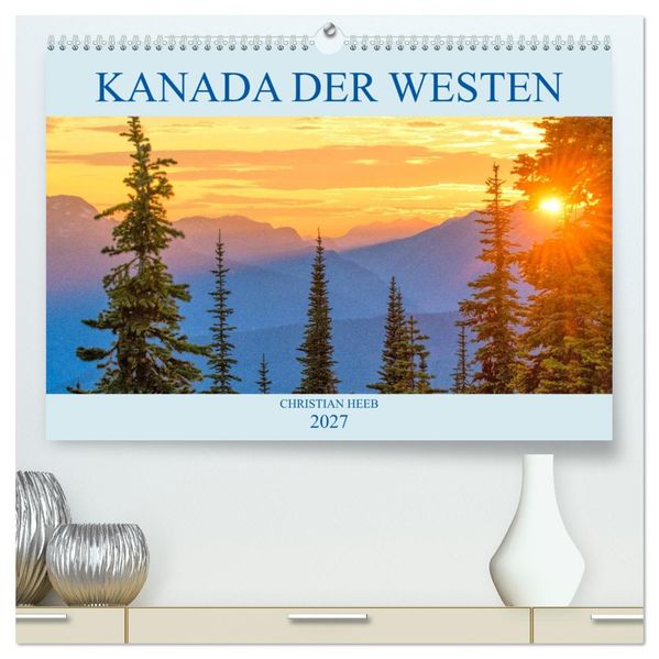 Kanada der Westen (hochwertiger Premium Wandkalender 2027 DIN A2 quer) Kunstdruck in Hochglanz