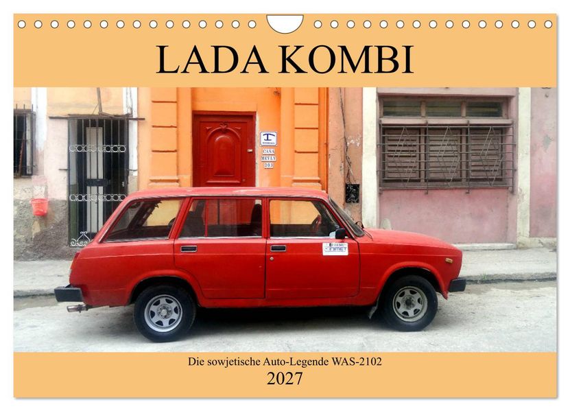 LADA KOMBI - Die sowjetische Auto-Legende WAS-2102 (Wandkalender 2027 DIN A4 quer) CALVENDO Monatskalender